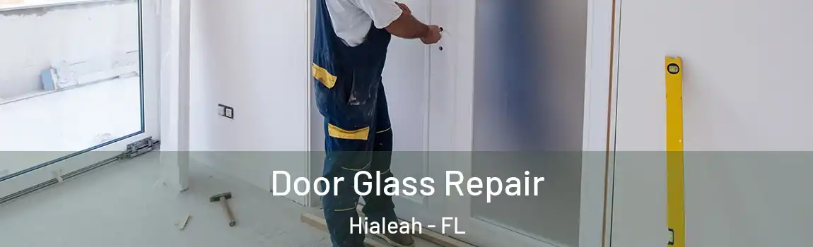 Door Glass Repair Hialeah - FL