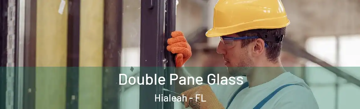 Double Pane Glass Hialeah - FL