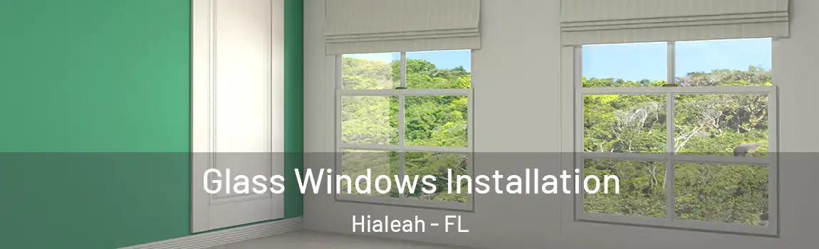 Glass Windows Installation Hialeah - FL