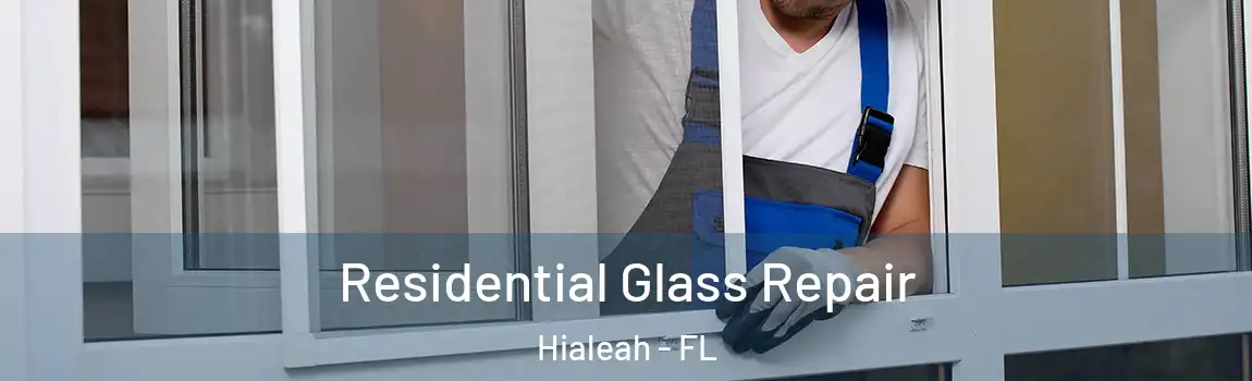 Residential Glass Repair Hialeah - FL