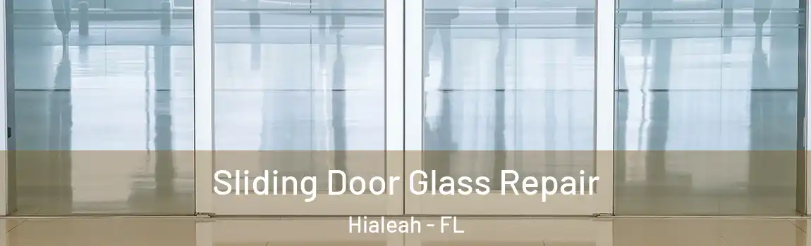 Sliding Door Glass Repair Hialeah - FL