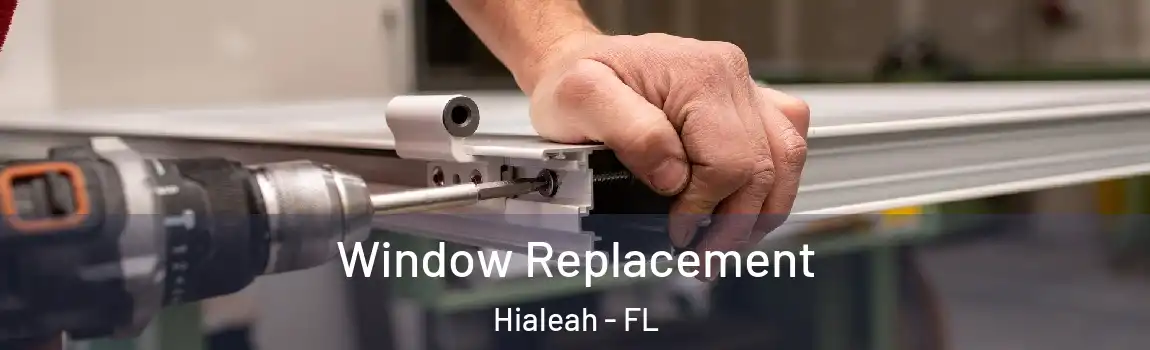 Window Replacement Hialeah - FL